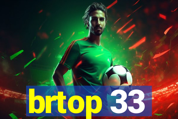 brtop 33